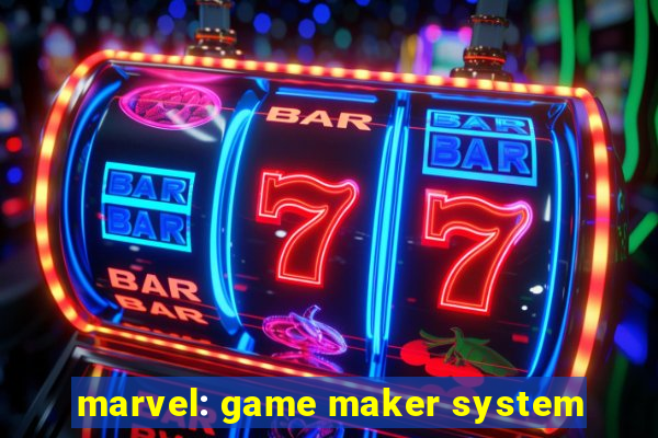 marvel: game maker system